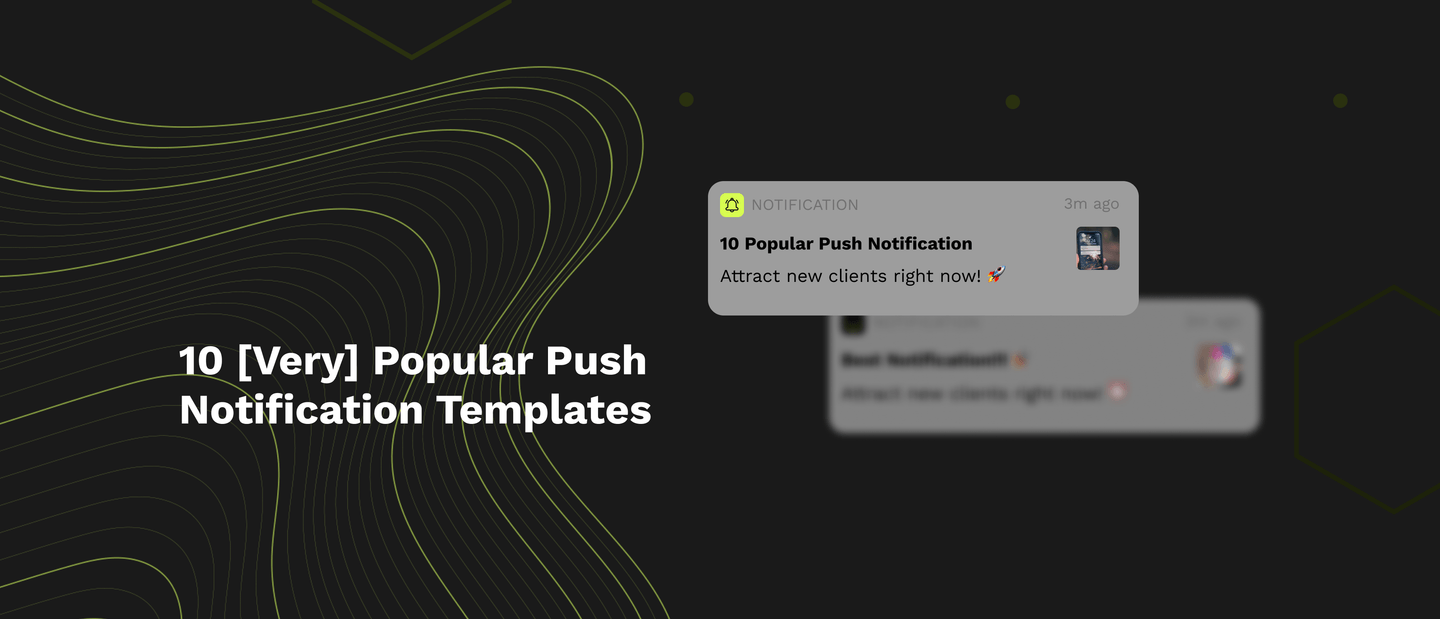 10 [Very] Popular Push Notification Templates